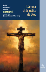 Leçon de l’École du Sabbat – 1er Trimestre 2025 - Thèmes : L'amour et la justice de Dieu – Guide moniteur